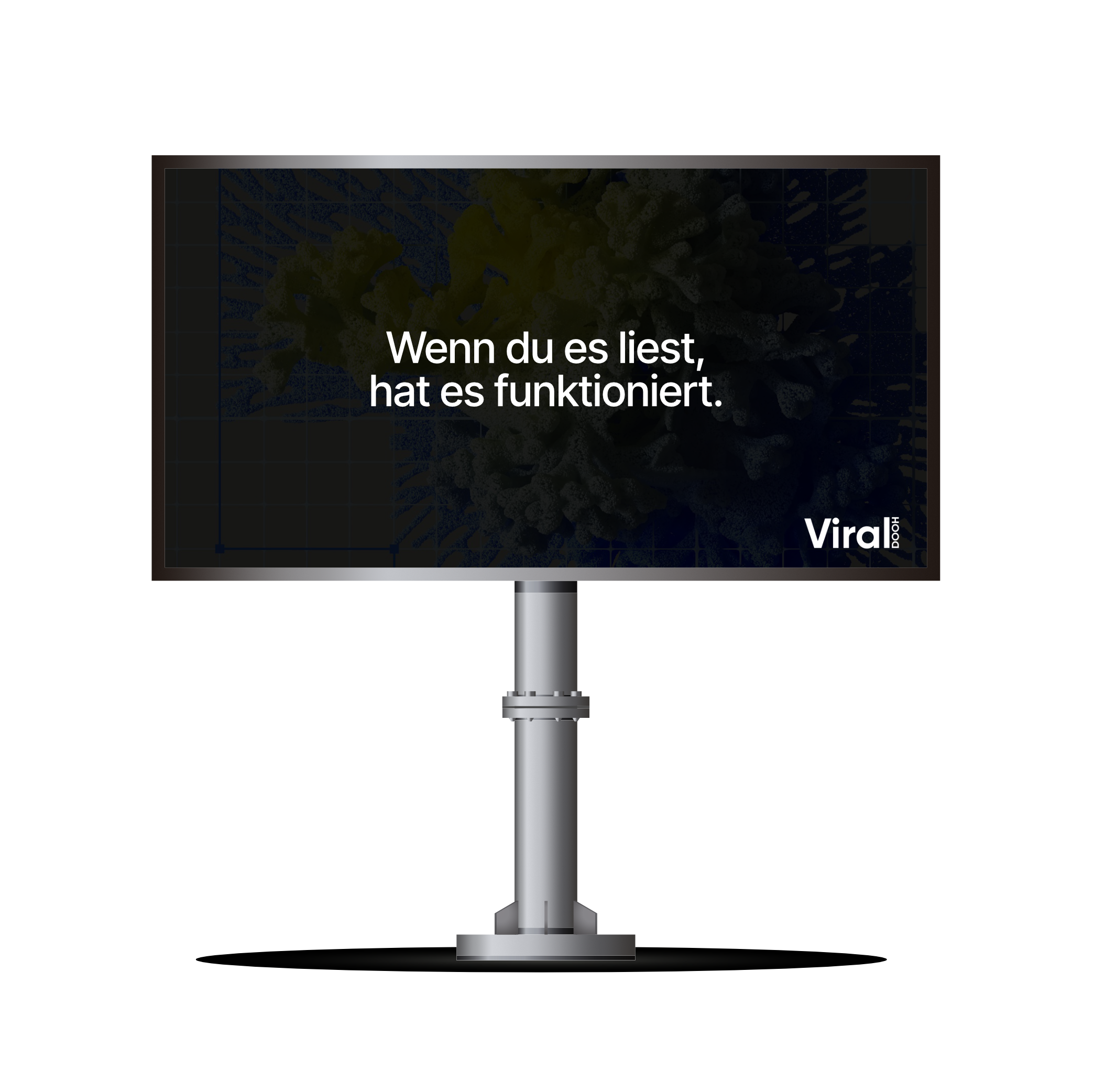 Großer DOOH LED Display mit der Aufschrift "Wenn du es ließt,hat es funktioniert" sowie dem Viral DOOH Logo. 